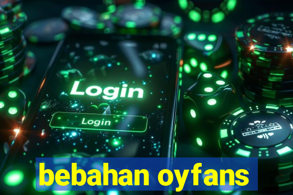 bebahan oyfans